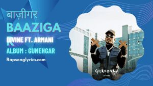 बाज़ीगर Baazigar Lyrics Rap Song DIVINE ft. Armani White, Karan Kanchan, Gully Gang & Mass Appeal, Hindi Hip-Hop Rap, Album Gunehgar Baazigar Rap Song 2022