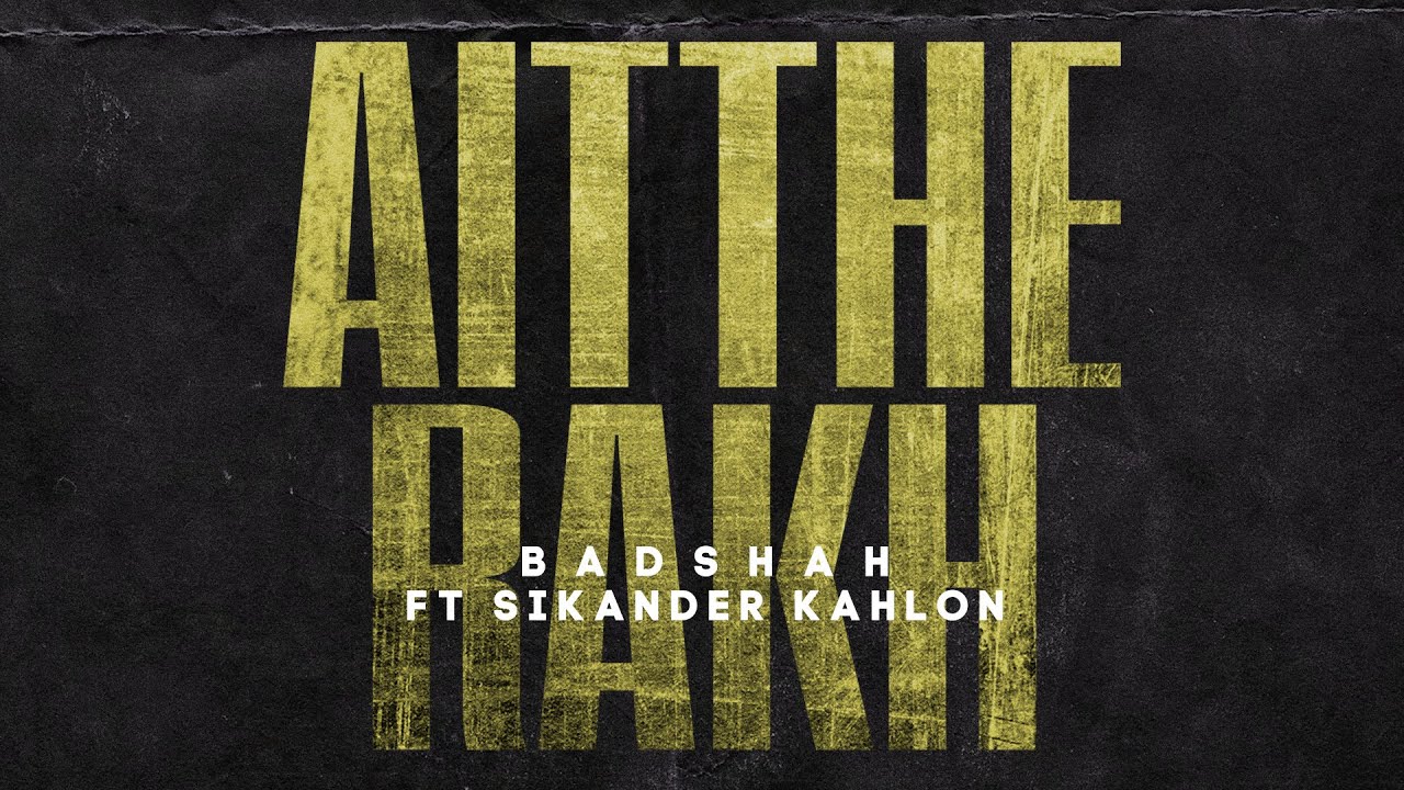 ऐथे रख Aitthe Rakh Lyrics Rap Song Badshah & Sikander Kahlon