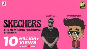 स्केचर्स DripReport – Skechers Lyrics (ft. Badshah) Rap Song