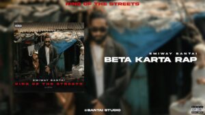 बेटा करता रैप Emiway Bantai Beta Karta Rap Song Lyrics | King Of The Streets
