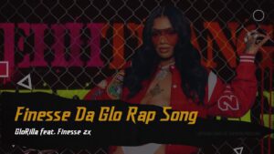 GloRilla Finesse Da Glo Lyrics Rap Song feat Finesse 2x