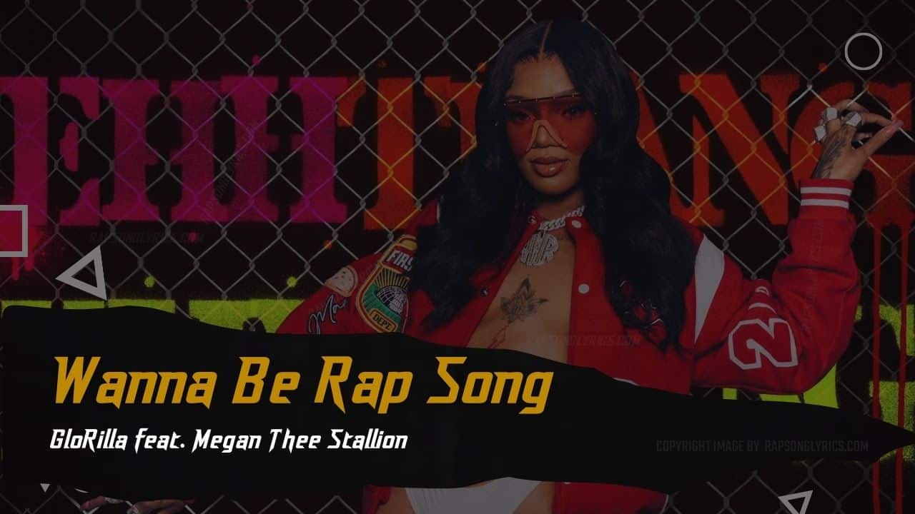 GloRilla Wanna Be Lyrics Rap Song feat Megan Thee Stallion