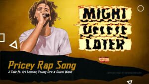 J. Cole Pricey Lyrics Rap Song feat. Ari Lennox, Young Dro & Gucci Mane